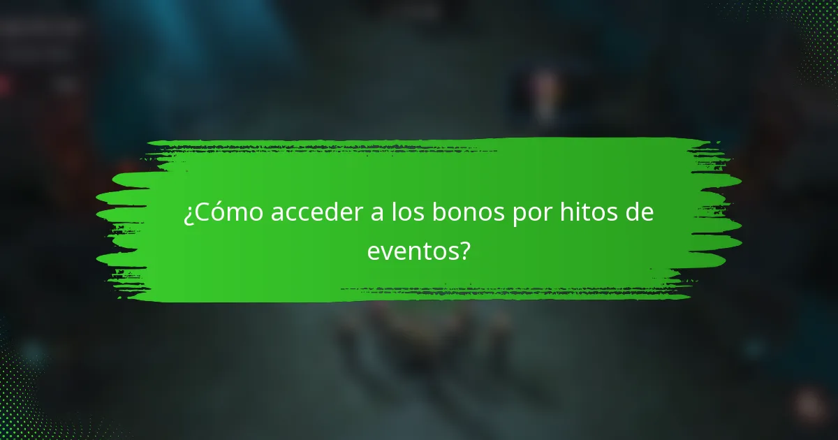 ¿Cómo acceder a los bonos por hitos de eventos?