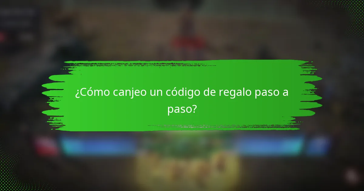¿Cómo canjeo un código de regalo paso a paso?