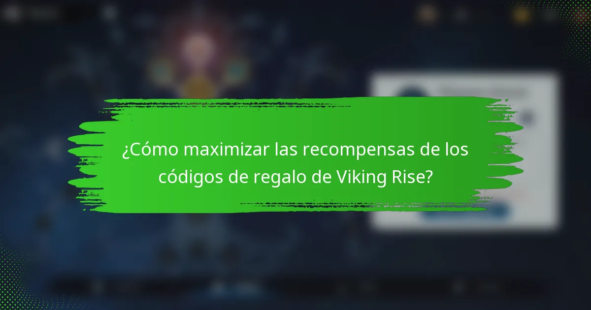 ¿Cómo maximizar las recompensas de los códigos de regalo de Viking Rise?