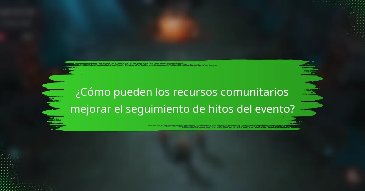 ¿Cómo pueden los recursos comunitarios mejorar el seguimiento de hitos del evento?