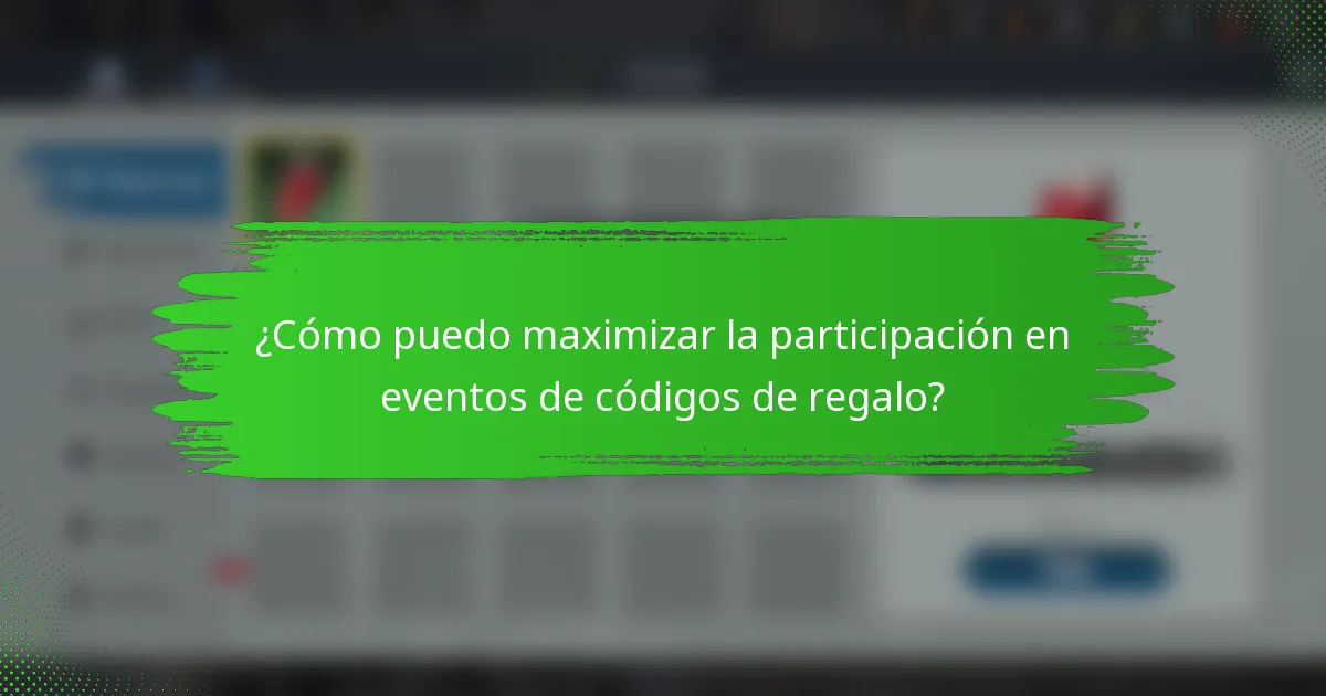 ¿Cómo puedo maximizar la participación en eventos de códigos de regalo?