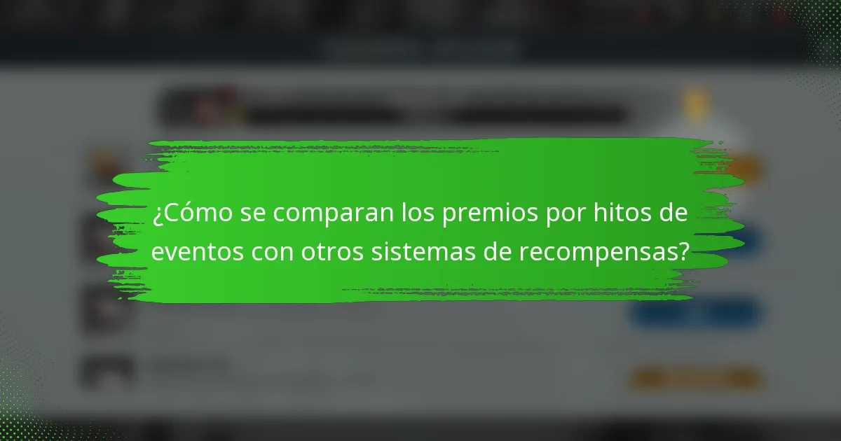 ¿Cómo se comparan los premios por hitos de eventos con otros sistemas de recompensas?
