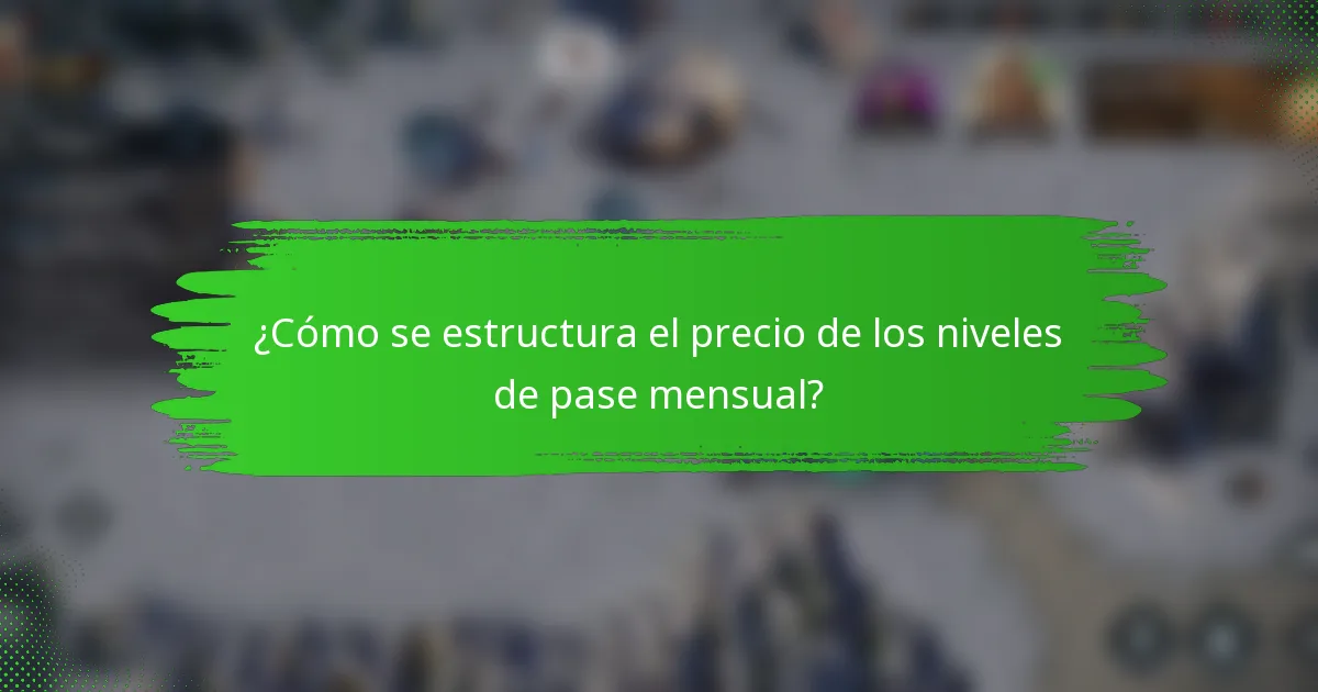 ¿Cómo se estructura el precio de los niveles de pase mensual?