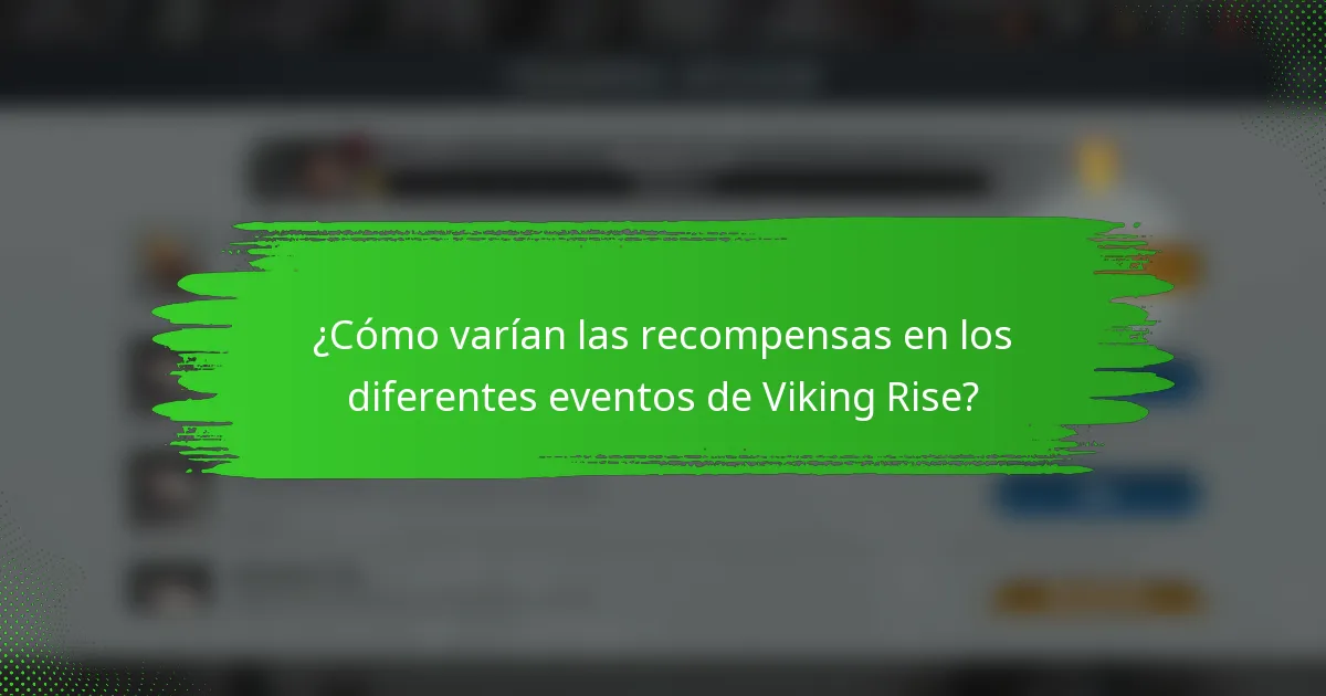 ¿Cómo varían las recompensas en los diferentes eventos de Viking Rise?
