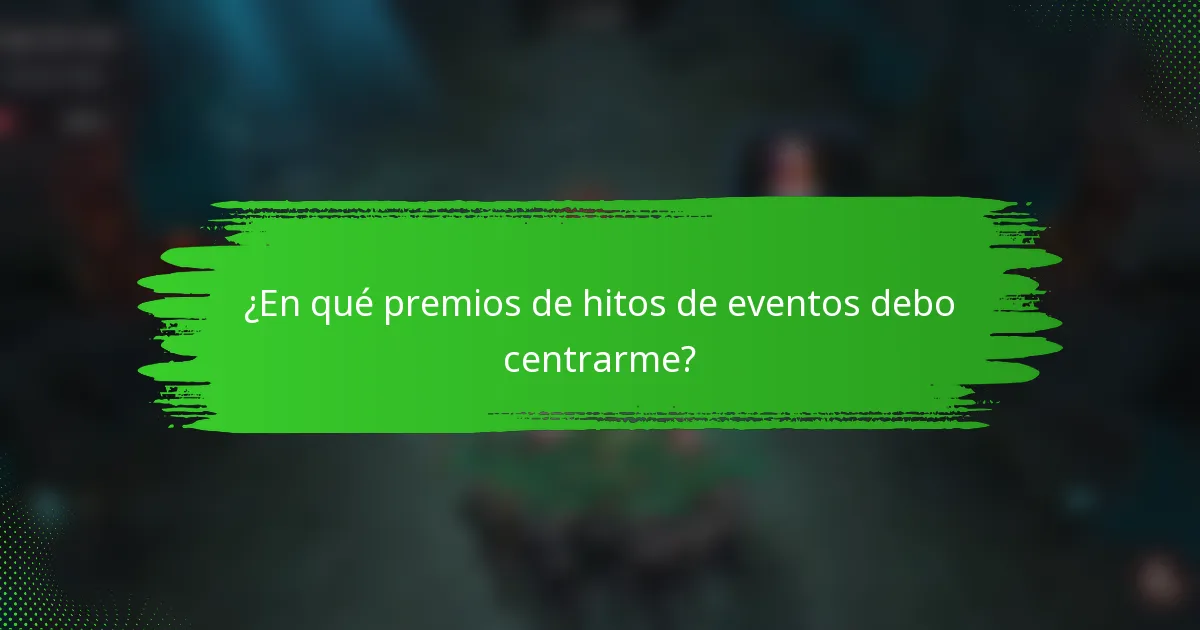 ¿En qué premios de hitos de eventos debo centrarme?