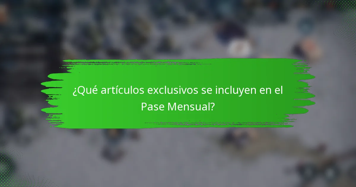 ¿Qué artículos exclusivos se incluyen en el Pase Mensual?