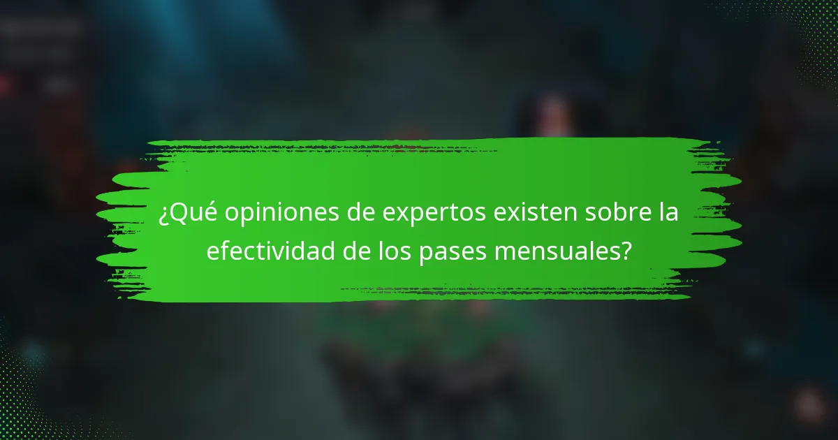 ¿Qué opiniones de expertos existen sobre la efectividad de los pases mensuales?